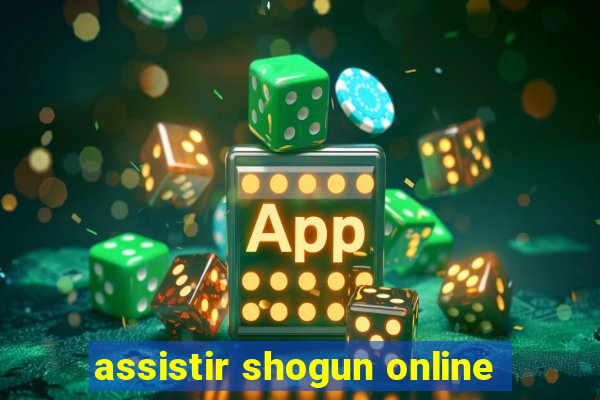 assistir shogun online